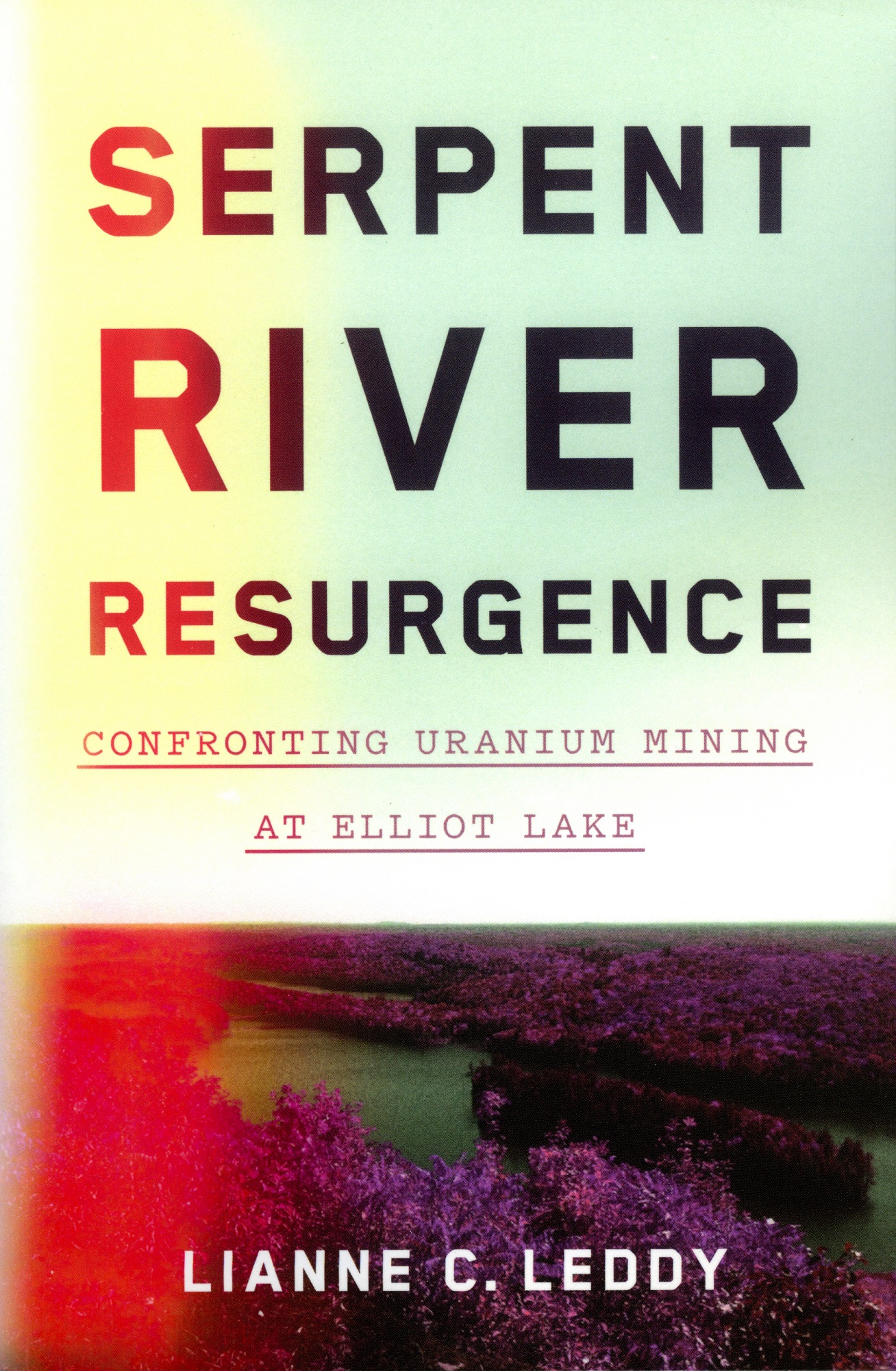 Serpent River Resurgence Confronting Uranium Mining at Elliot Lake